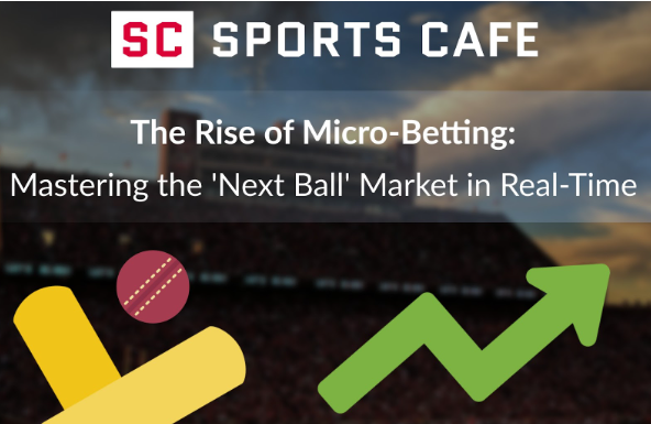 The Rise of Micro-Betting: Mastering the ‘Next Ball’ Market in Real-Time Betting