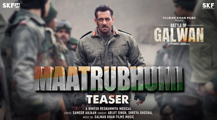 Salman Khan shares ‘Maatrubhumi’ teaser from Battle of Galwan, song to release on this date Maatrubhumi