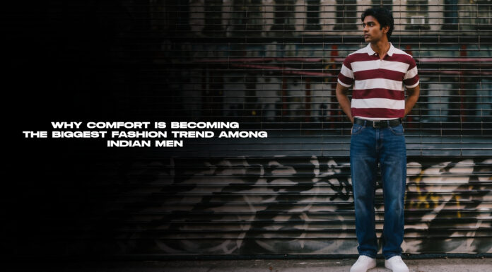Why Comfort Is Becoming the Biggest Fashion Trend Among Indian Men Fashion Trend